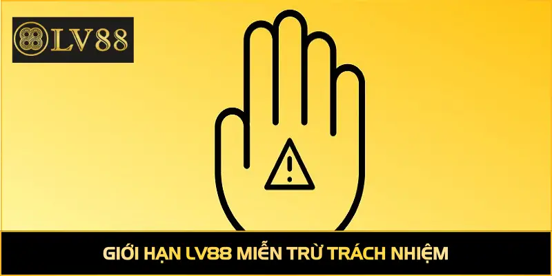 Giới hạn LV88 miễn trừ trách nhiệm
